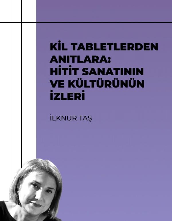 Kil Tabletlerden Anıtlara: Hitit Sanatının ve Kültürünün İzleri